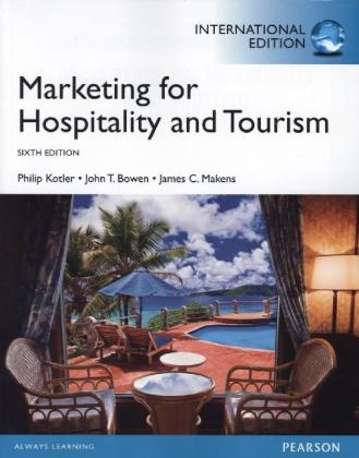 Marketing for Hospitality and Tourism - Philip T. Kotler, John T. Bowen, James Makens  Ph.D.