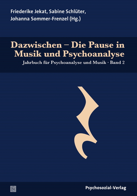 Dazwischen – Die Pause in Musik und Psychoanalyse - 