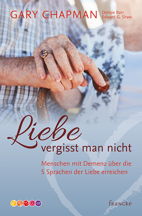 Liebe vergisst man nicht - Gary Chapman, Debbie Barr, Edward G. Shaw