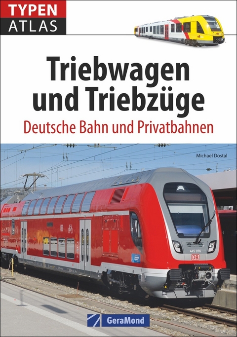 Typenatlas Triebwagen und Triebzüge - Michael Dostal