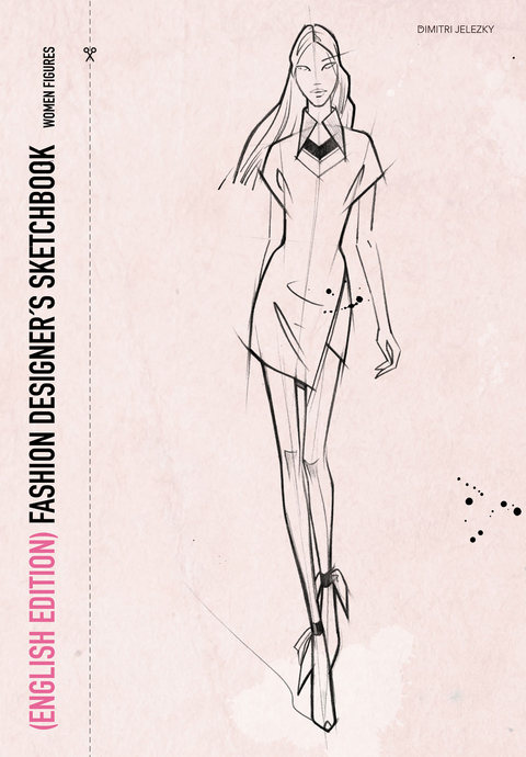 FASHION DESIGNER´S SKETCHBOOK - women figures (English Edition) - Dimitri Jelezky, Dimitri Eletski