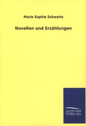 Novellen und ErzÃ¤hlungen - Marie Sophie Schwartz