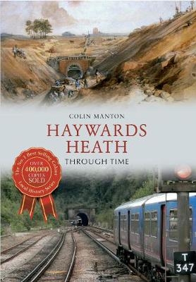 Haywards Heath Through Time - Colin Manton