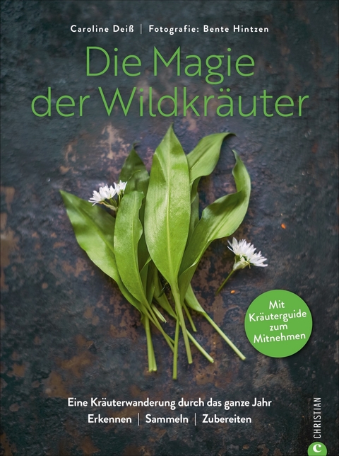 Die Magie der Wildkräuter - Caroline Deiß