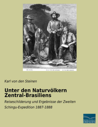 Unter den Naturvölkern Zentral-Brasiliens - Karl von den Steinen