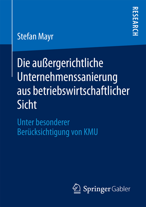 Die außergerichtliche Unternehmenssanierung aus betriebswirtschaftlicher Sicht - Stefan Mayr