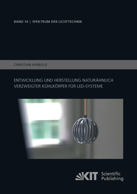 Entwicklung und Herstellung naturähnlich verzweigter Kühlkörper für LED-Systeme - Christian Herbold