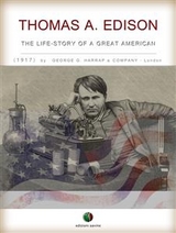 THOMAS A. EDISON - The Life-Story of a Great American - Unknown Author