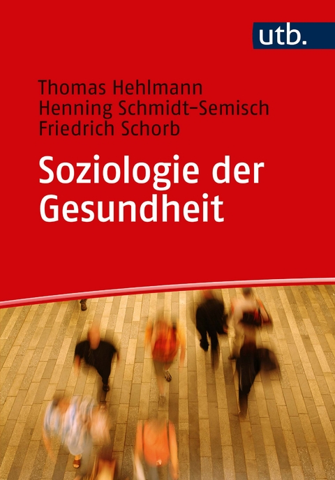 Soziologie der Gesundheit - Thomas Hehlmann, Henning Schmidt-Semisch, Friedrich Schorb