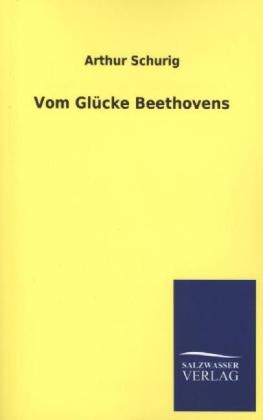 Vom GlÃ¼cke Beethovens - Arthur Schurig