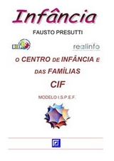 O Centro de Infância e das Famílias - CIF - Fausto Presutti