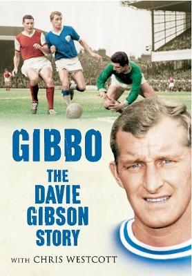 Gibbo - The Davie Gibson Story - Chris Westcott