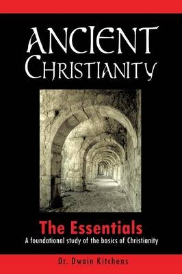 Ancient Christianity - Dr Dwain Kitchens