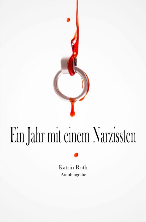 Ein Jahr mit einem Narzissten - Katrin Roth