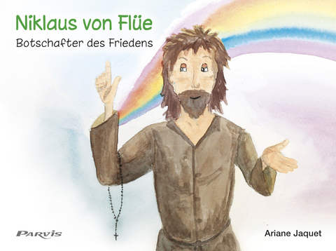 Niklaus von FlÃ¼e, Botschafter des Friedens - Ariane Jaquet