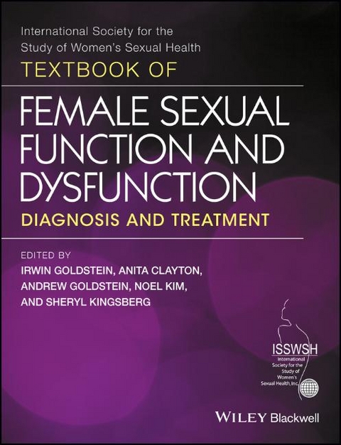 Textbook of Female Sexual Function and Dysfunction - Irwin Goldstein, Anita H. Clayton, Andrew Goldstein, Noel Kim