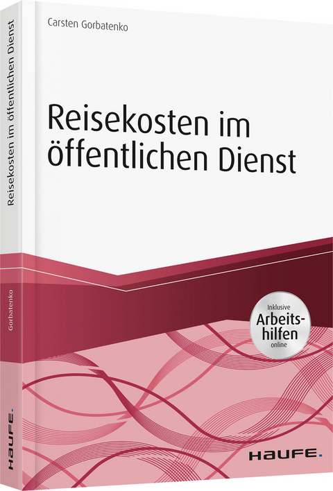 Reisekosten im öffentlichen Dienst - inkl. Arbeitshilfen online - Carsten Gorbatenko