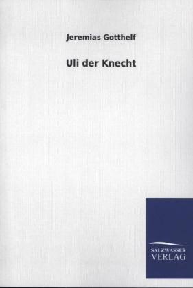 Uli der Knecht - Jeremias Gotthelf