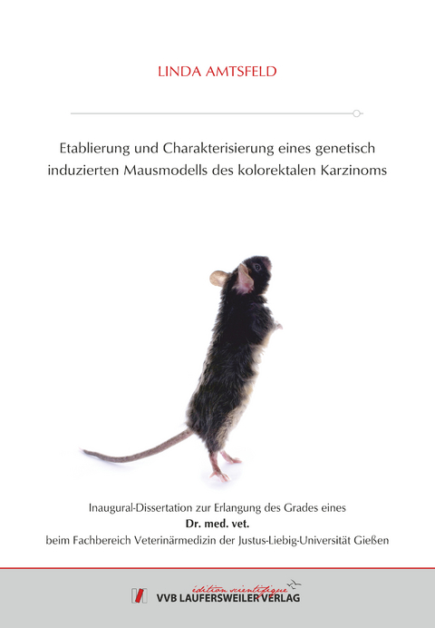 Etablierung und Charakterisierung eines genetisch induzierten Mausmodells des kolorektalen Karzinoms - Linda Amtsfeld