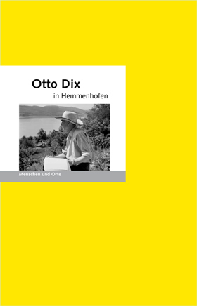 Otto Dix in Hemmenhofen - Bernd Erhard Fischer, Angelika Fischer