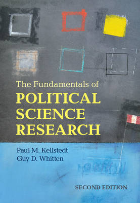 The Fundamentals of Political Science Research - Paul M. Kellstedt, Guy D. Whitten