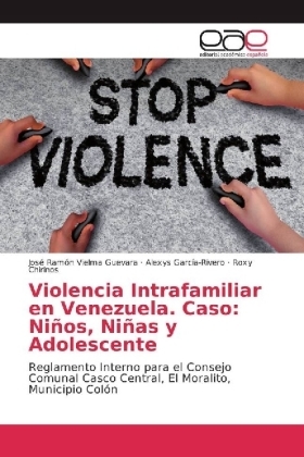 Violencia Intrafamiliar en Venezuela. Caso: NiÃ±os, NiÃ±as y Adolescente - JosÃ© RamÃ³n Vielma Guevara, Alexys GarcÃ­a-Rivero, Roxy Chirinos