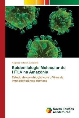 Epidemiologia Molecular do HTLV na Amazônia - Rogério Valois Laurentino