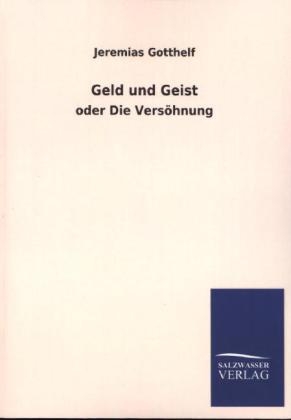 Geld und Geist oder Die Versöhnung - Jeremias Gotthelf