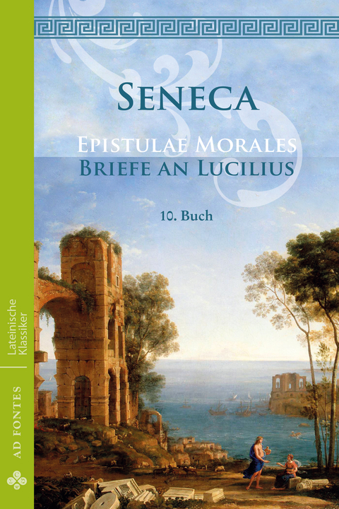 Briefe an Lucilius / Epistulae Morales - Lucius Annaeus Seneca