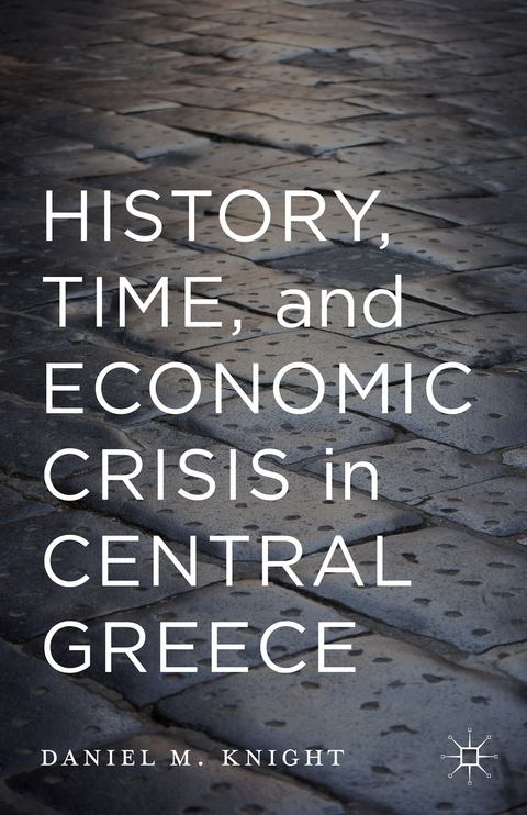 History, Time, and Economic Crisis in Central Greece - Daniel Knight