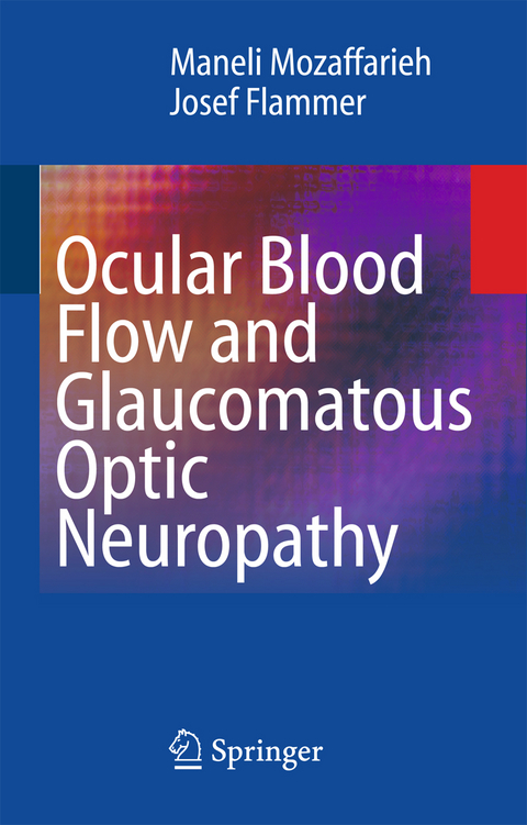 Ocular Blood Flow and Glaucomatous Optic Neuropathy - Maneli Mozaffarieh, Josef Flammer