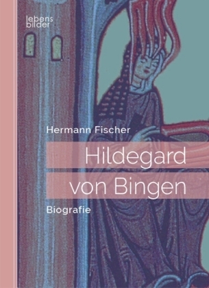 Hildegard von Bingen - Hermann Fischer