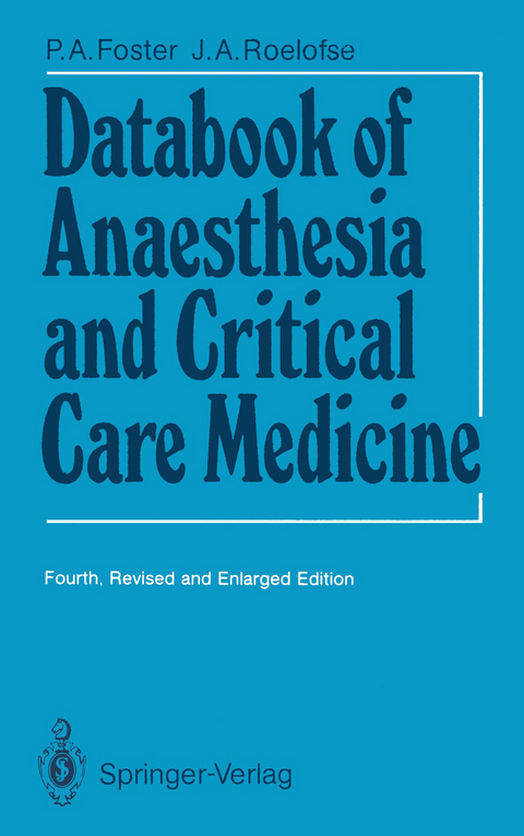 Databook of Anaesthesia and Critical Care Medicine - Patrick A. Foster, James A. Roelofse