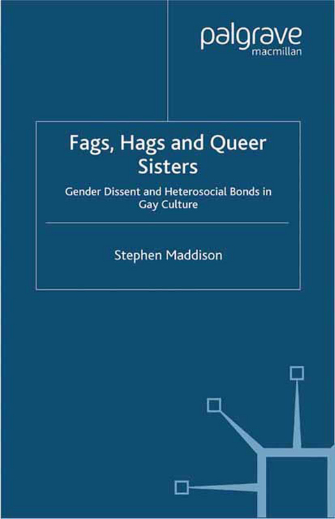 Fags, Hags and Queer Sisters - S. Maddison