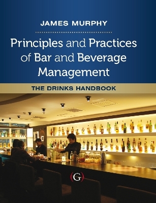 Principles and Practices of Bar and Beverage Management - James Murphy