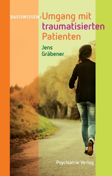 Umgang mit traumatisierten Patienten - Jens Gräbener