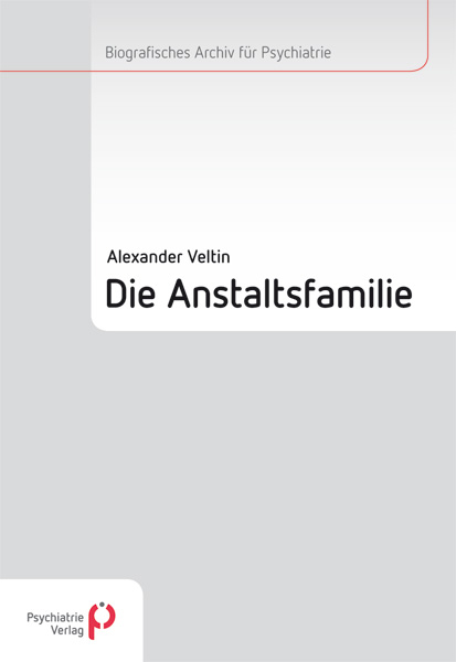 Die Anstaltsfamilie - Alexander Veltin