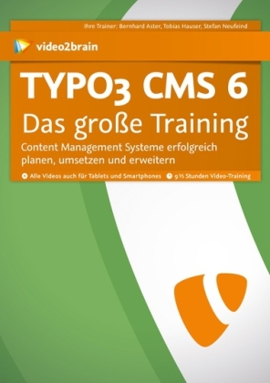 TYPO3 CMS 6 - Das große Training - Bernhard Aster, Tobias Hauser, Stefan Neufeind