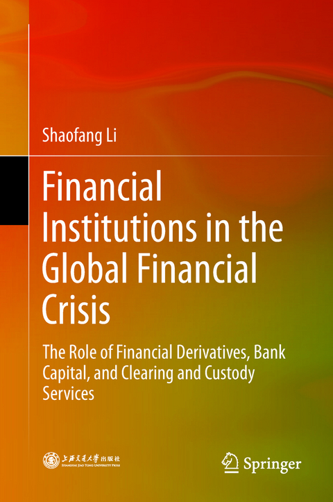 Financial Institutions in the Global Financial Crisis - Shaofang Li