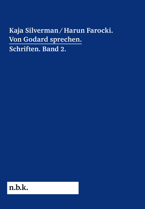 Kaja Silverman/Harun Farocki. Von Godard sprechen - Doreen Mende