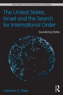 The United States, Israel, and the Search for International Order - Cameron G. Thies