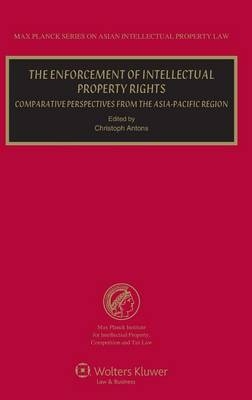 The Enforcement of Intellectual Property Rights - Christoph Antons