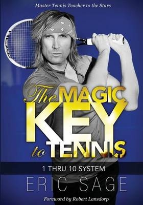 The Magic Key to Tennis - Eric Sage