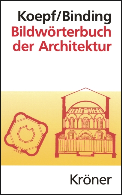 Bildwörterbuch der Architektur - Hans Koepf, Günther Binding