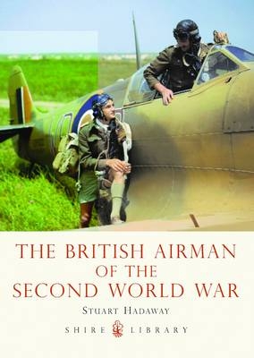 The British Airman of the Second World War - Stuart Hadaway