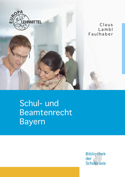 Schul- und Beamtenrecht Bayern - Dietrich Claus, Walter Faulhaber, Wolfgang Lambl