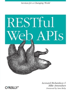 RESTful Web APIs - Leonard Richardson, Mike Amundsen, Sam Ruby