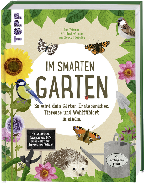 Im smarten Garten. So wird dein Garten Ernteparadies, Tieroase und Wohlfühlort in einem - Ina Volkmer