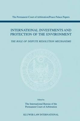 International Investments and Protection of the Environment -  International Bureau of the Permanent Court of Arbitration