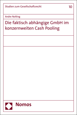 Die faktisch abhängige GmbH im konzernweiten Cash Pooling - Andre Nolting